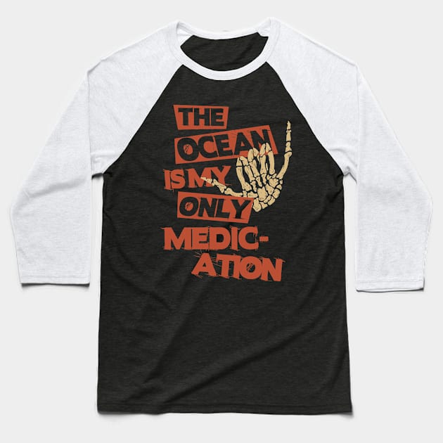 Ocean Is The Only Medication Baseball T-Shirt by veerkun